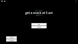 Get a snack at 5AM Sleep ending