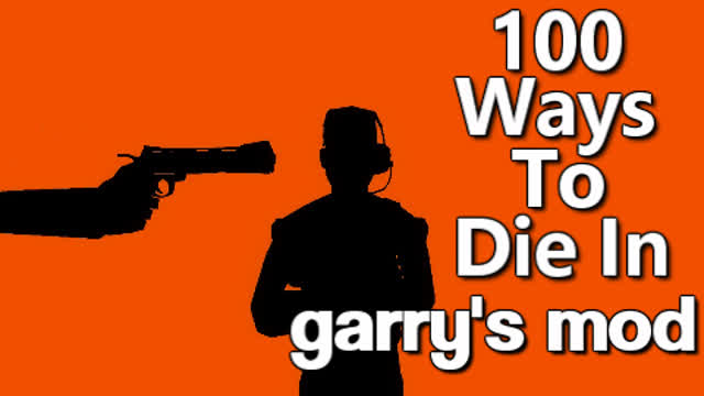 100 Ways To Die In GMOD