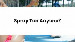 Spray Tan Anyone