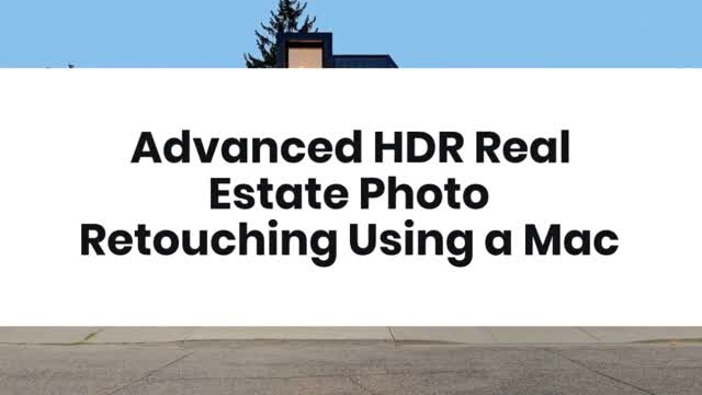 Advanced HDR Real Estate Photo Retouching Using a Mac