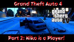 NIKO IS A PLAYER | Grand Theft Auto 4 Part 2