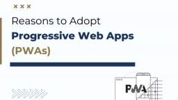 The Power and Potential of Progressive Web Apps | Mobile App Development Company