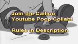 Join the Caillou YTP Collab (Cancelled)