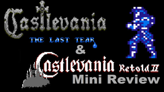 Castlevania The Last Tear & Castlevania Retold 2 Hacks Quick Mini Review