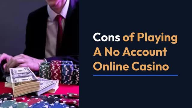 Cons of Playing A No Account Online Casino