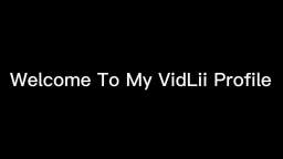 Welcome To My VidLii Profile!