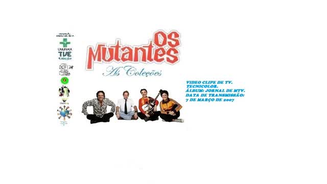 OS MUTANTES _ TECNICOLOR VIDEO CLIPE DE TV