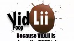 VIDLII Poop Intro: BECAUSE VIDLII IS WHERE THE POOP IS!