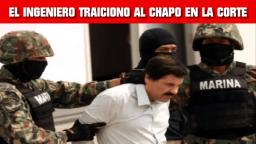 ASÍ REACCIONÓ EL CHAPO AL DESCUBRIR QUE SU INGENIERO LO TRAICIONÓ