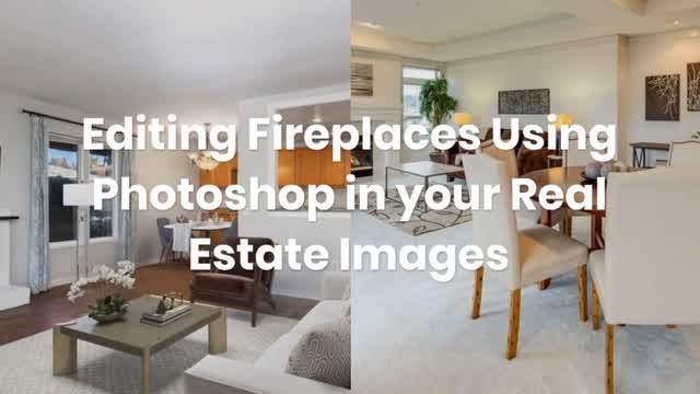 Editing Fireplaces Using Photoshop in your Real Estate Images