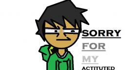 sorry for my actituted (lo siento por mi actitud)