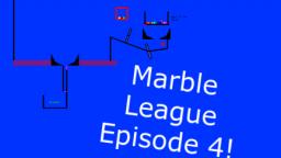 Marble League Episode 4