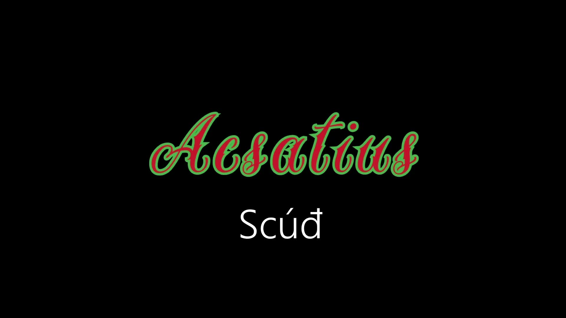 Acsatius ¦ Scúđ (officiäł auđió)