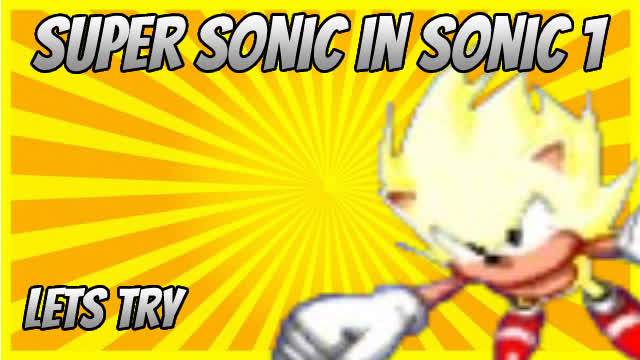 Lets try Super sonic in sonic 1