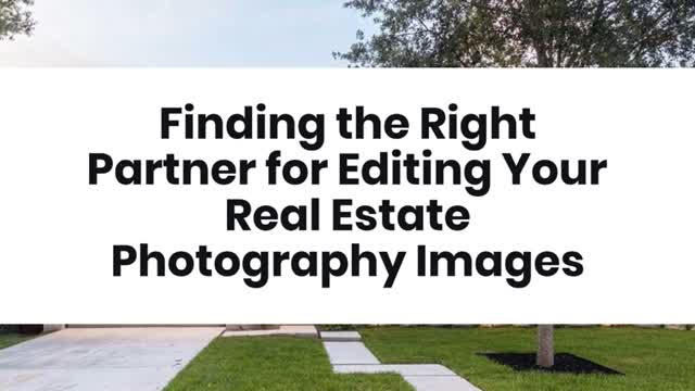Finding the Right Partner for Editing Your Real Estate Photography Images