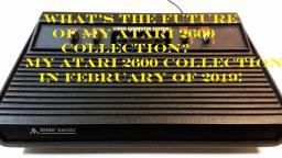 What's The Future Of My Atari 2600 Collection? My Atari 2600 Collection In 2/2019 (On Other Channel)