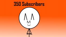 350 Subscribers Special