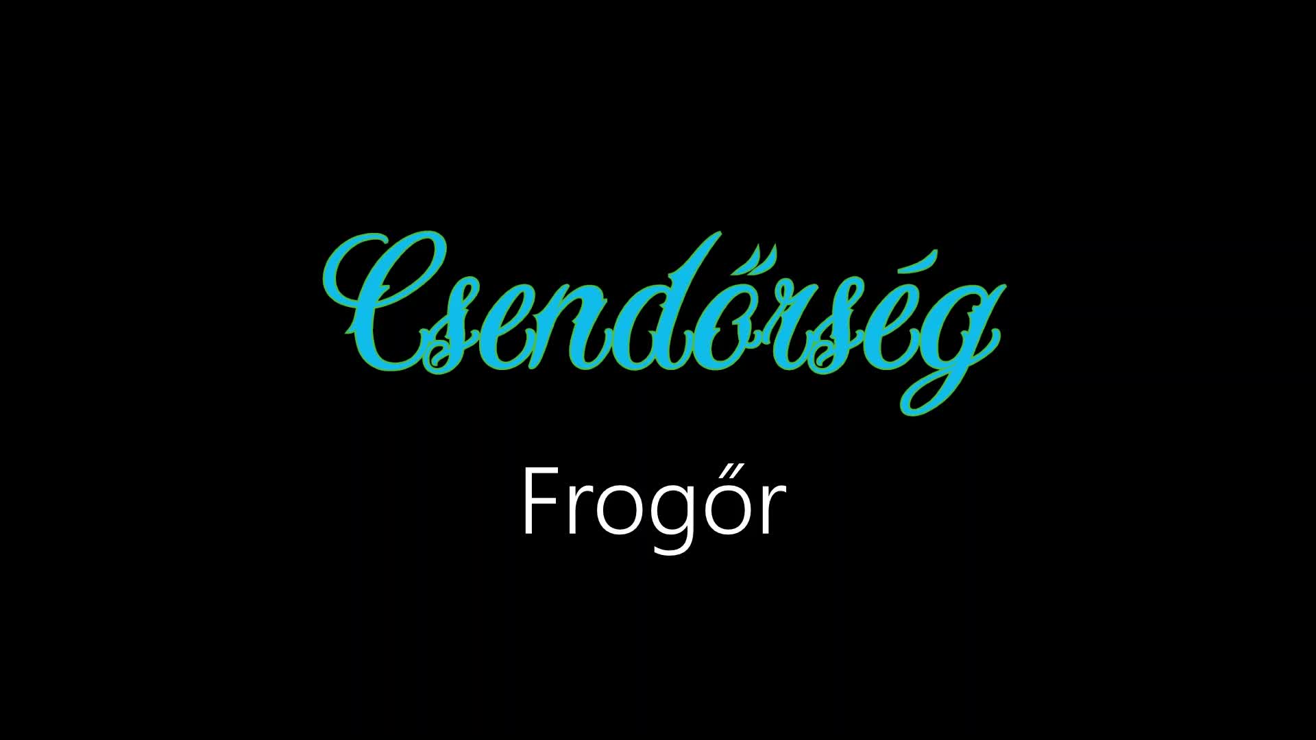 Csendőrség ¦ Frogőr (officiäl audió)