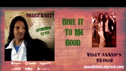 Anand Bhatt - Give it to Me Good
