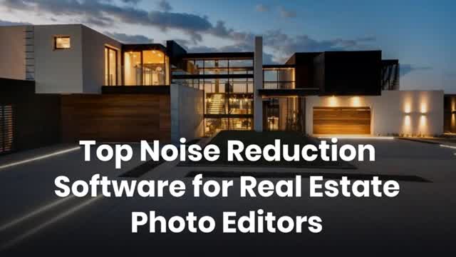 Top Noise Reduction Software for Real Estate Photo Editors
