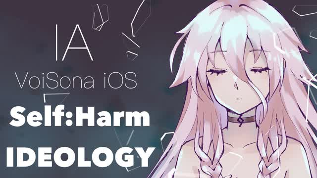 【IA English】 Self：Harm Ideology 【VoiSona オリジナル】