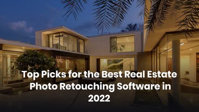 Top Picks for the Best Real Estate Photo Retouching Software in 2022