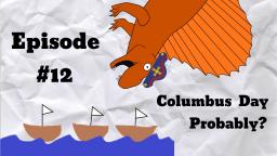 Columbus Day Probably? - S2MOC Dumbass Dinosaurs #12