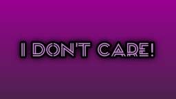 I Dont Care