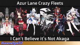 Azur Lane Crazy Fleets: I Cant Believe its Not Akaga