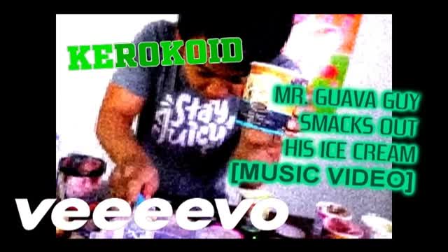 KEROKOID - MR. GUAVA GUY SMACKS OUT HIS ICE CREAM [MUSIC VIDEO]