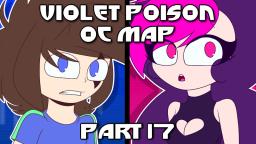 Violet Poison OC MAP - Part 17