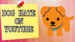 The Anti Dog Youtube Community