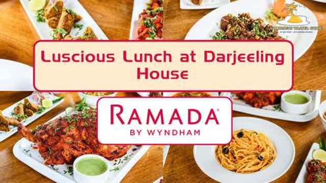Luscious Lunch at Darjeeling House, Ramada by Wyndham Darjeeling