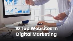 10 Top Websites In Digital Marketing