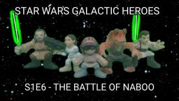 S1E6 Star Wars Galactic Heroes - The battle of Naboo