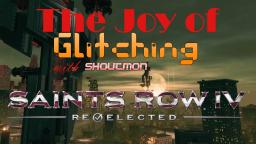 The Joy of Glitching Ep.1 Saints Row IV Re-Elected