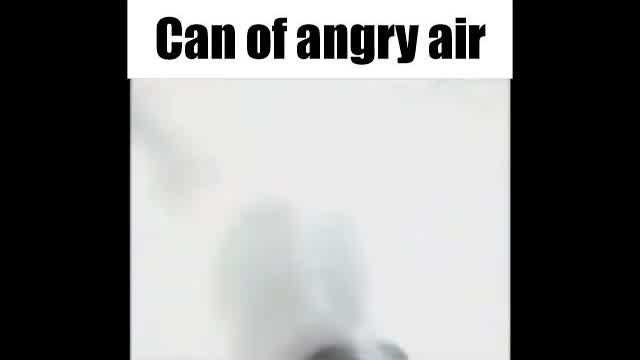 Can of angry air
