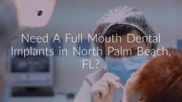 Affordable Full Mouth Dental Implants in North Palm Beach, FL