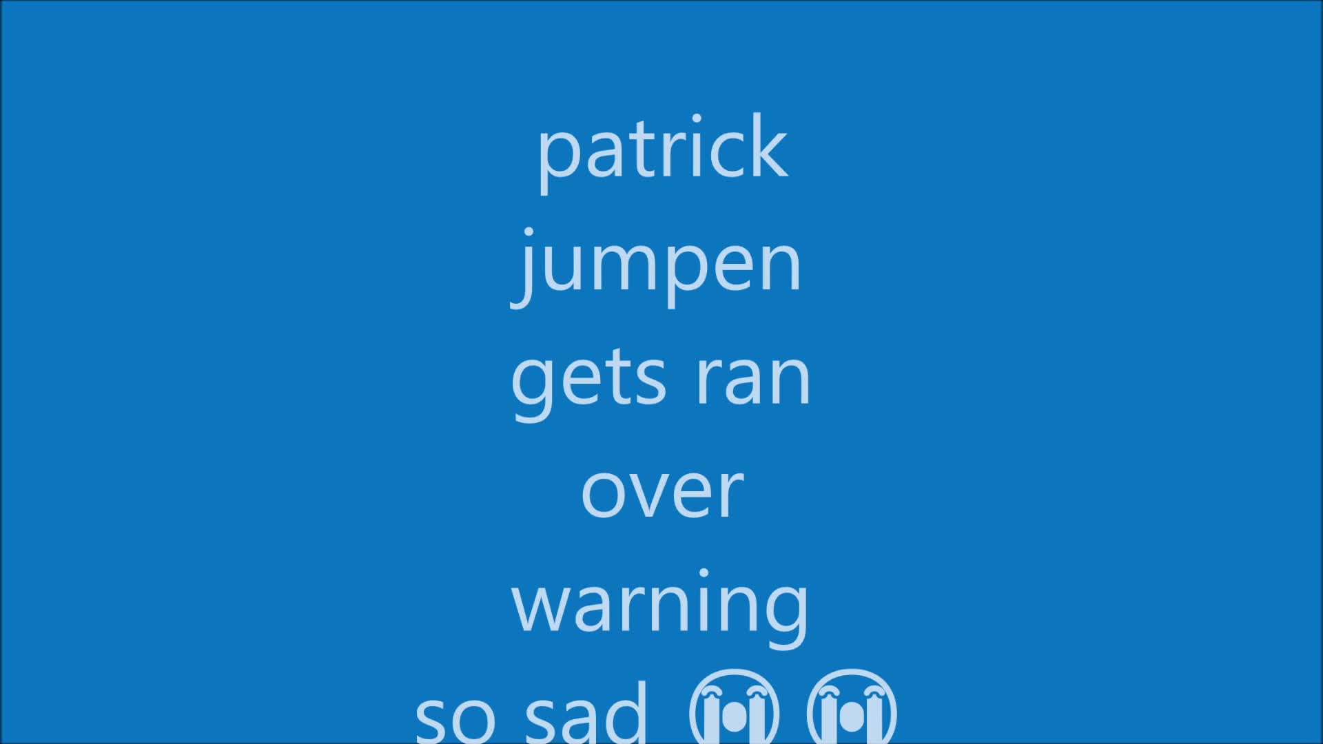 PATRICK JUMPEN NOOOOOO !!!!!!
