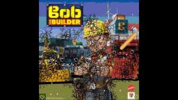 Destroying bad things #41: Bob the Builder