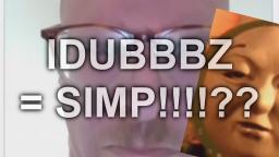 IDUBBBZ = SIMP!?????????????