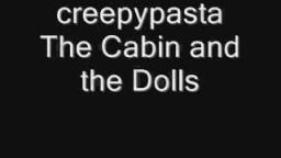 Creepypasta: The Cabin and the Dolls