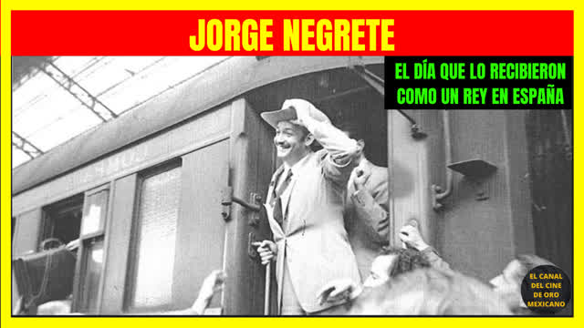 03CCM EL DÍA QUE RECIBIERON A JORGE NEGRETE COMO UN REY EN ESPAÑA