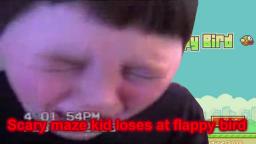 Scary maze kid loses at flappy bird