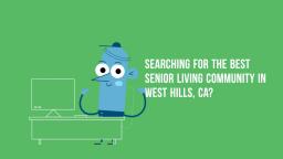 Are you looking for a senior living community in West Hills CA?