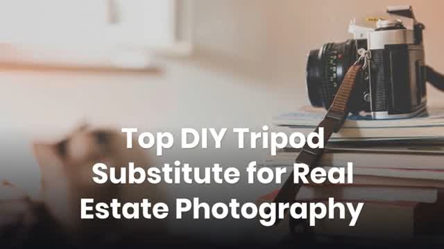 Top DIY Tripod Substitute for Real Estate Photography