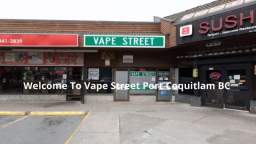 Vape Street Store in Port Coquitlam, BC | (604) 945-0707