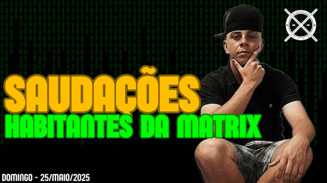 Saudações habitantes da Matrix