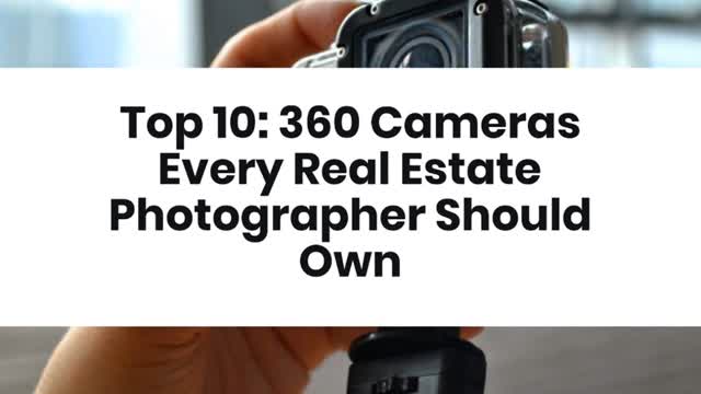 Top 10: 360 Cameras Every Real Estate Photographer Should Own