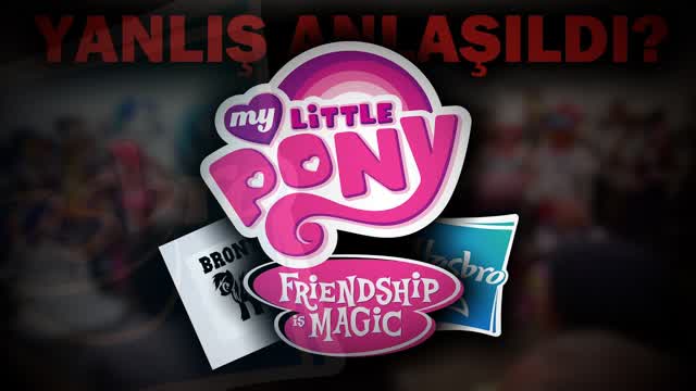 MY LITTLE PONY VE FANDOMU NEDEN YANLIŞ ANLAŞILDI?